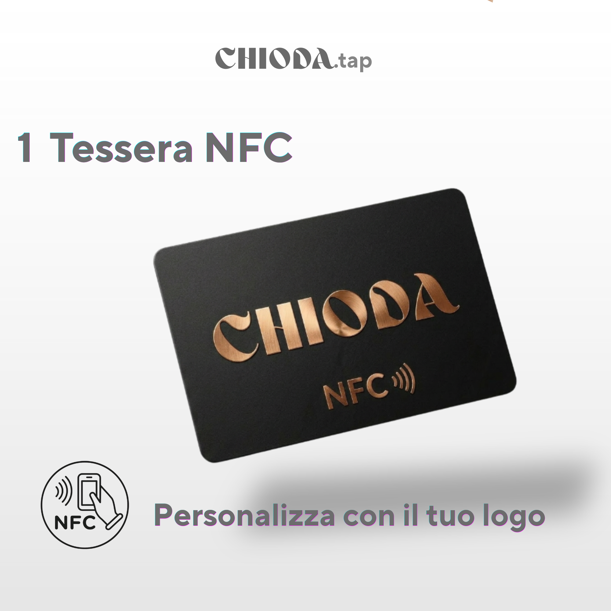 CHIODA.TAP: 1 Tessera da Visita NFC Personalizzato con Logo, Tessera Contactless Programmabile, Social & vCard, Design Moderno 100% Made in Italy